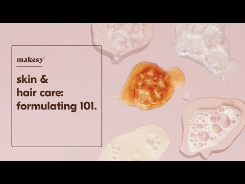 skin & hair care: formulating 101.