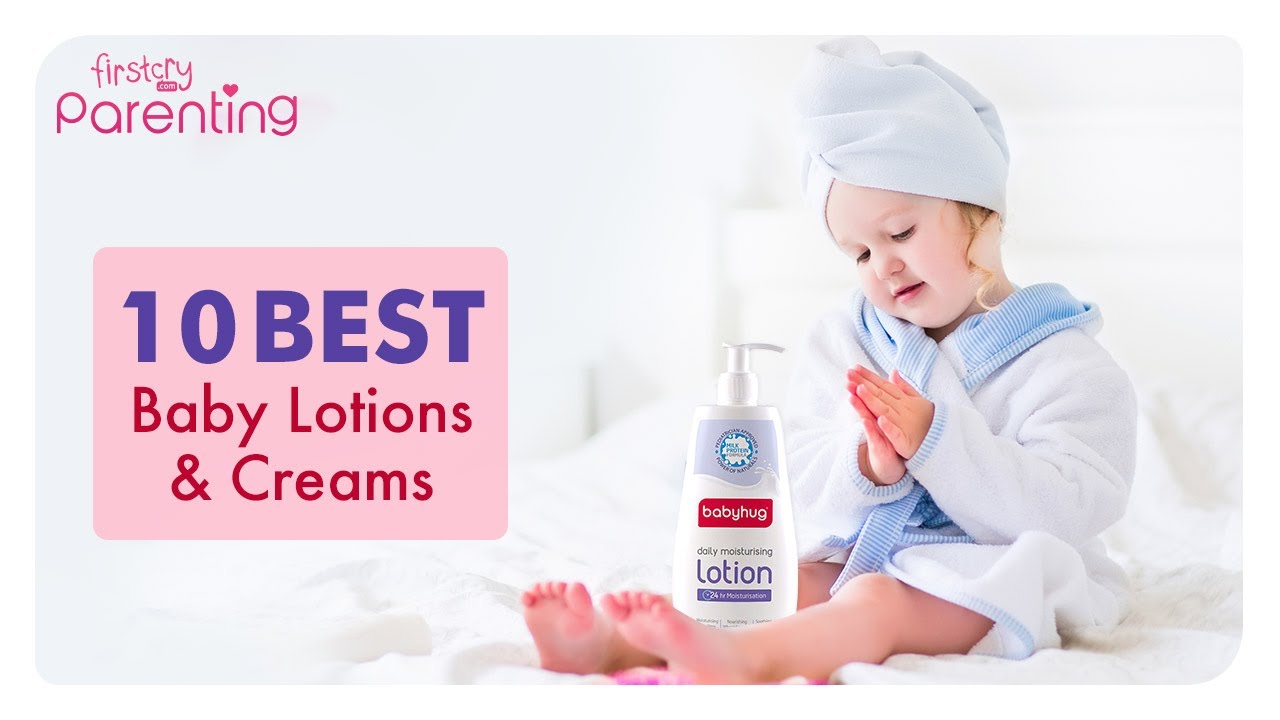 10 Best Baby Lotions and Creams to Protect Your Child's Skin