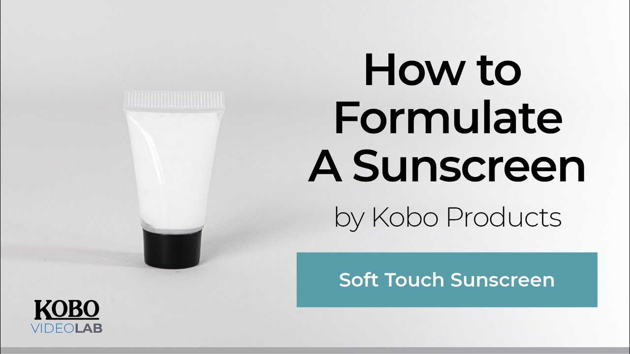 How To Formulate A Sunscreen | by Kobo Products Inc.