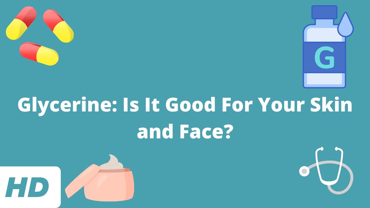 Glycerine: Is It Good For Your Skin and Face?