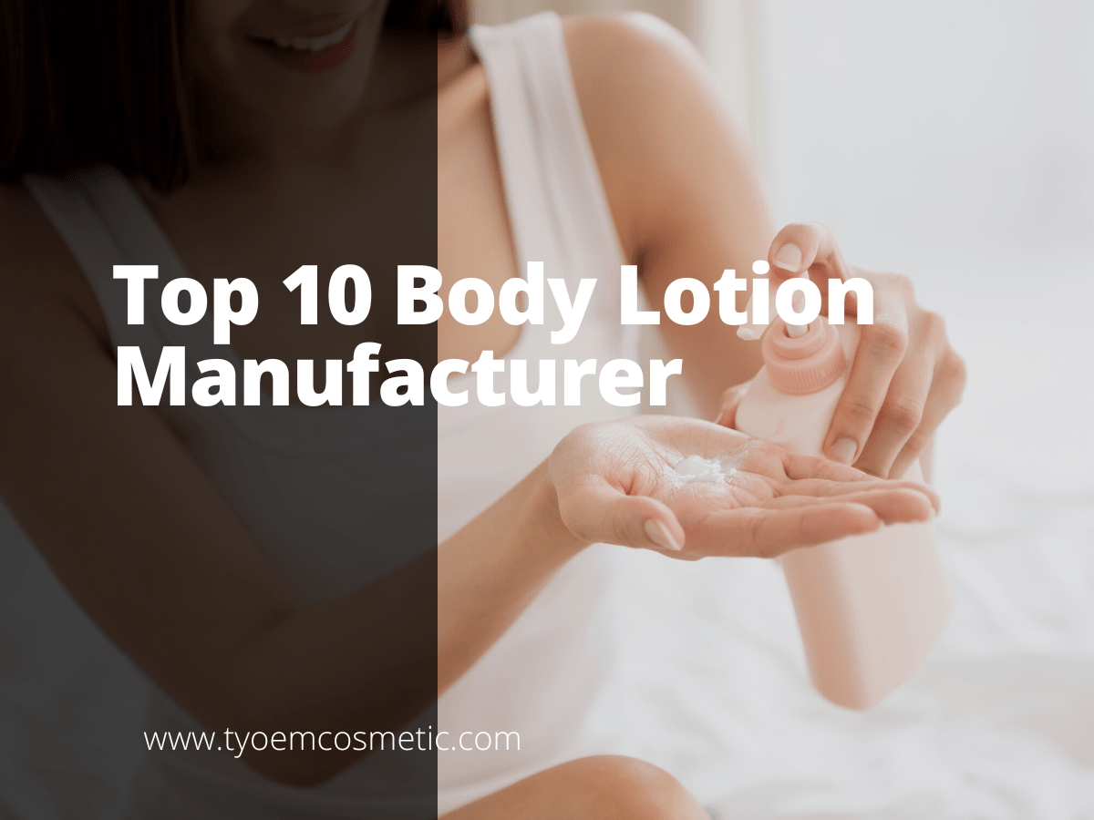 Top 10 Body Lotion Manufacturer【Tested & Reviewed】 TY Cosmetic