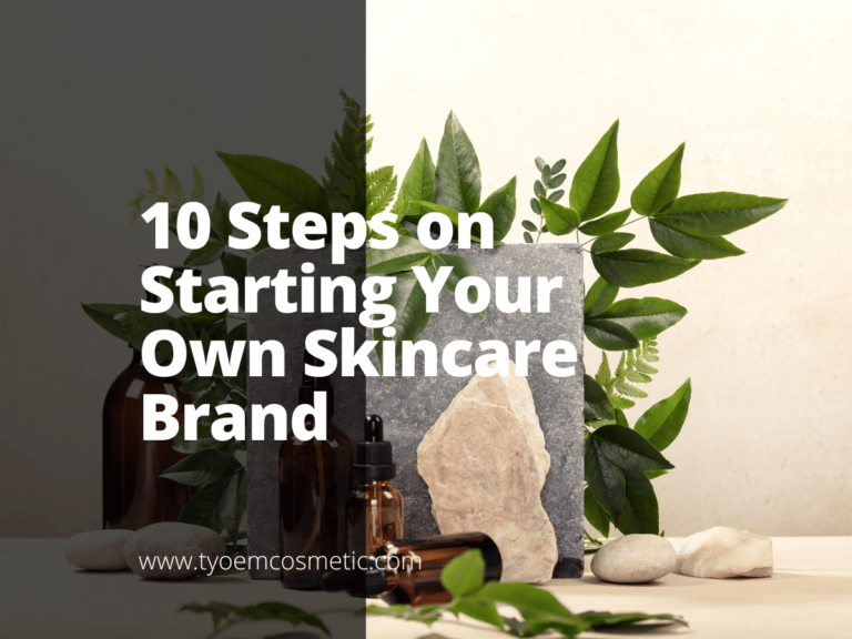 How To Start Your Own Skincare Brand In 10 Easy Steps TY Cosmetic how-to-start-your-own-skincare-brand-in-10-easy-steps-ty-cosmetic