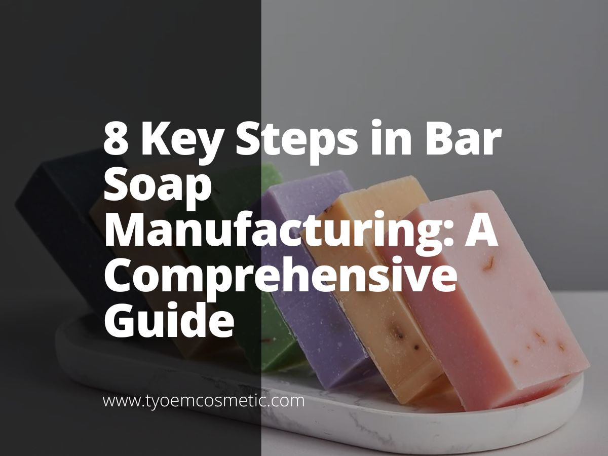 8 Key Steps in Bar Soap Manufacturing A Comprehensive Guide