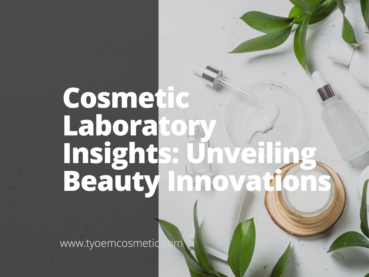 Cosmetic Laboratory Insights Unveiling Beauty Innovations Empowering