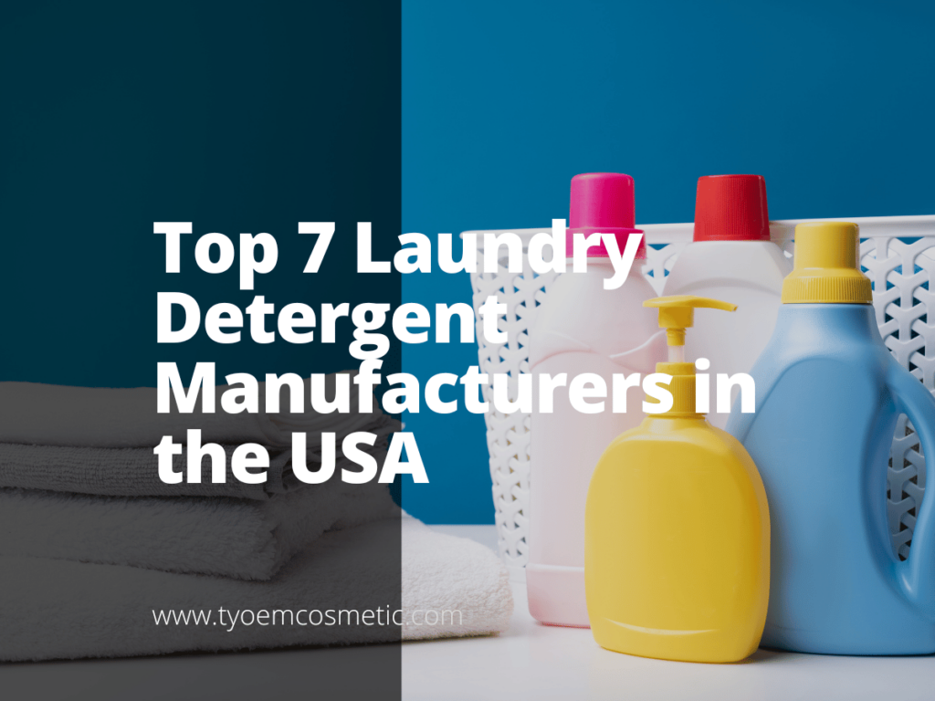 Top 7 Laundry Detergent Manufacturers in the USA Empowering your brand with our top OEM ODM cosmetic solutions