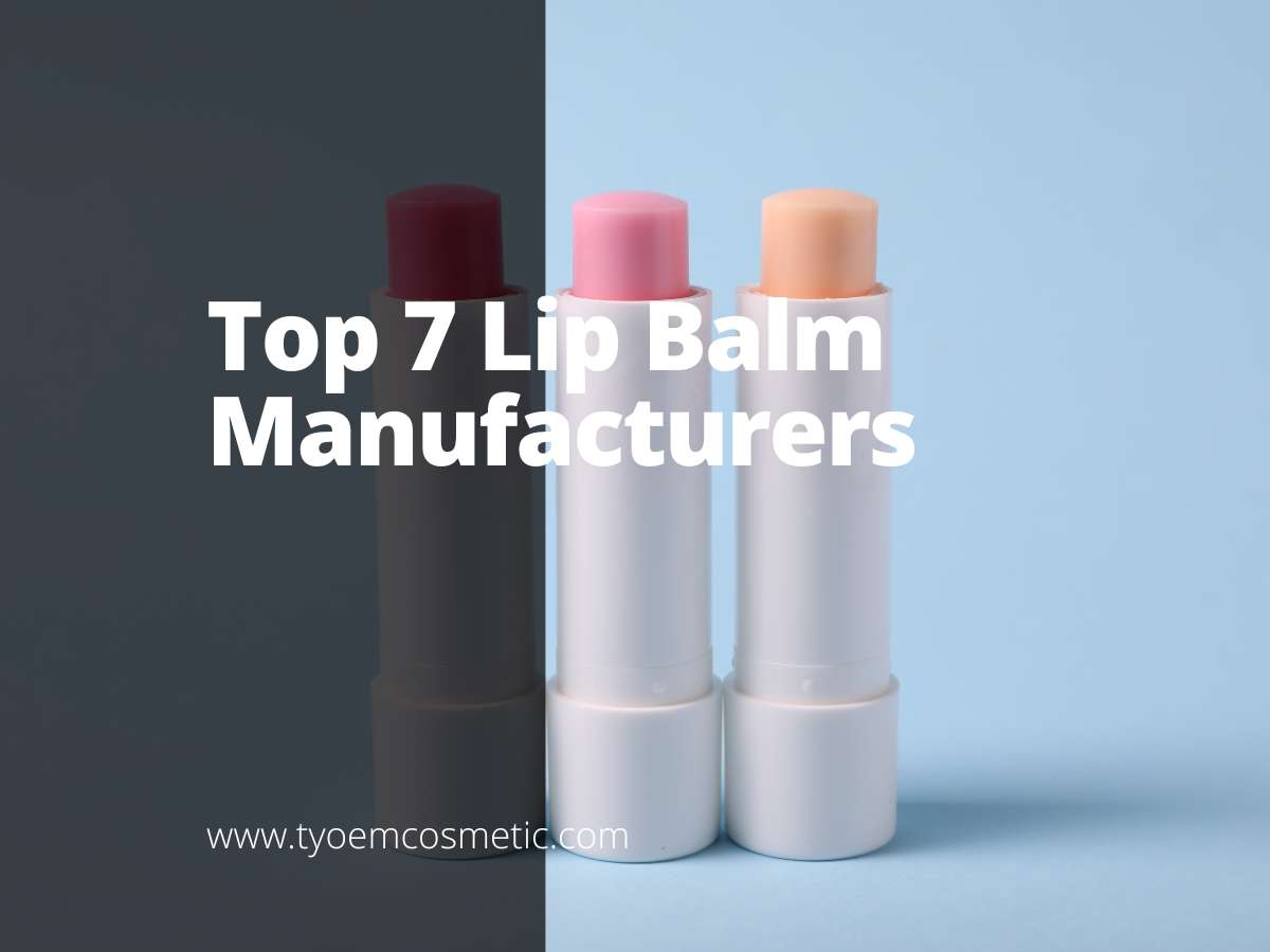 Top 7 Lip Balm Manufacturers - Empowering your brand with our top OEM ...