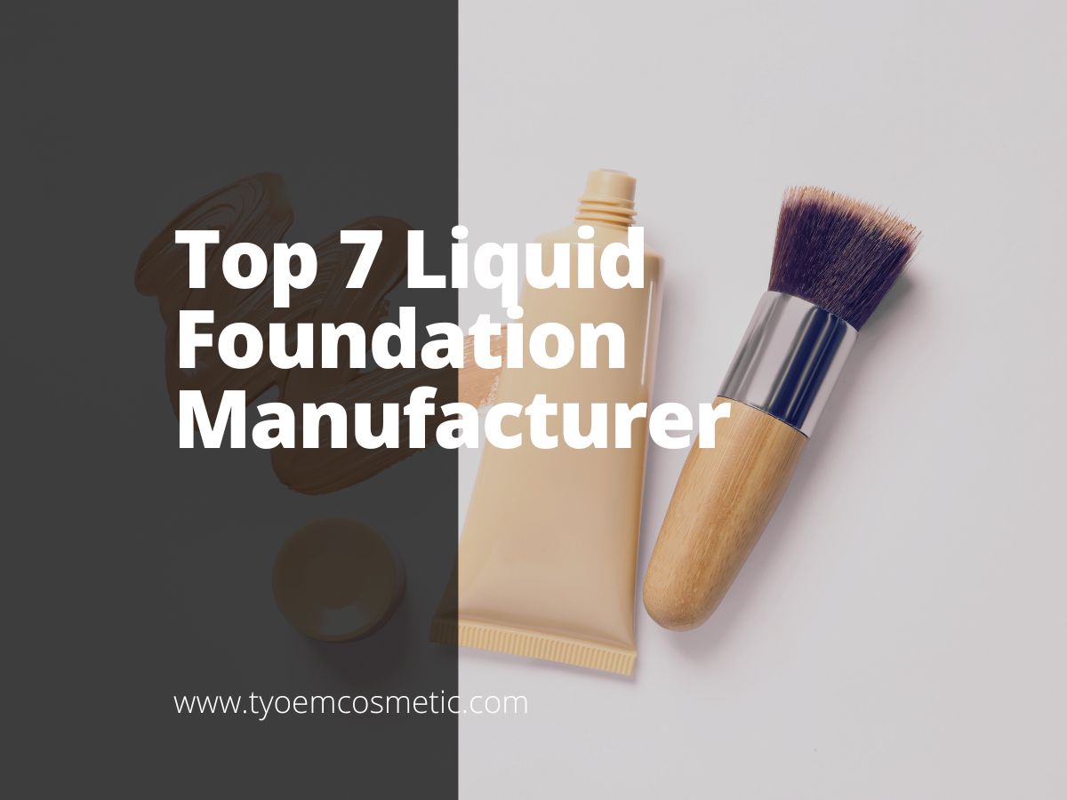 Top 7 Liquid Foundation Manufacturer - Empowering your brand with our ...