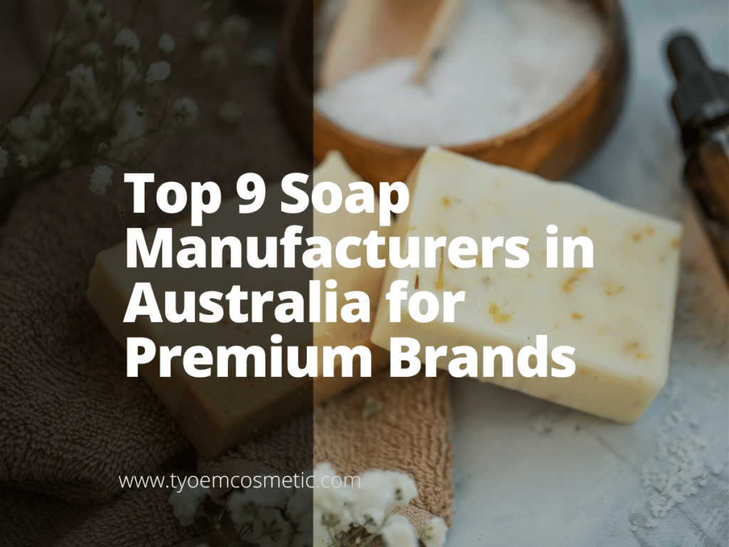 Top 9 Soap Manufacturers in Australia for Premium Brands Empowering