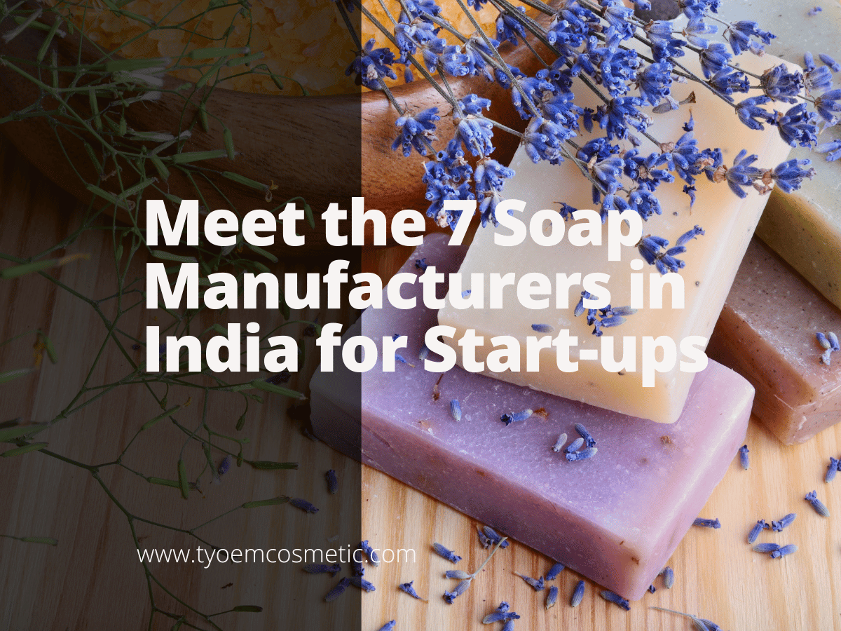 Meet the 7 Soap Manufacturers in India for Startups Empowering your